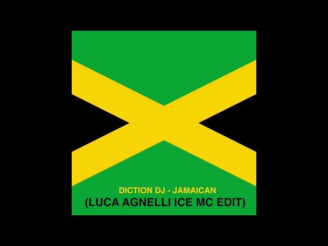 Diction Dj - Jamaican (LUCA AGNELLI Ice Mc Edit)