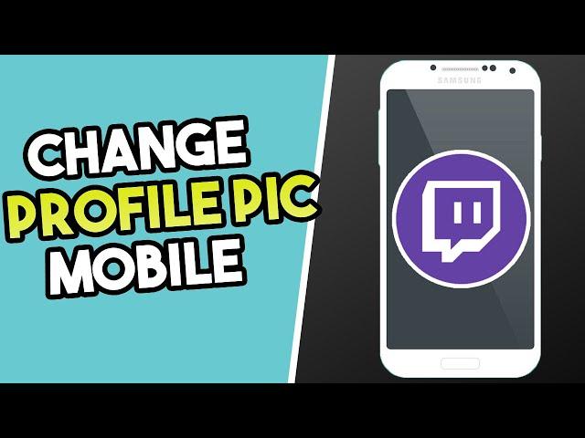 How To Change Twitch Profile Picture on Mobile (ANY DEVICE)