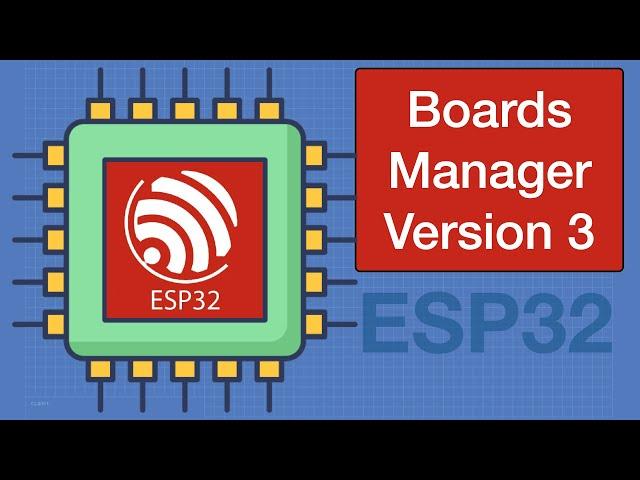 ESP32 Boards Manager 3 - Upgrade your Older Code