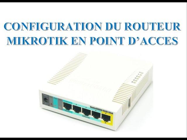 CONFIGURATION ROUTEUR MIKROTIK EN AP