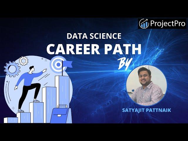 Career Path of a Data Scientist by Satyajit Pattnaik