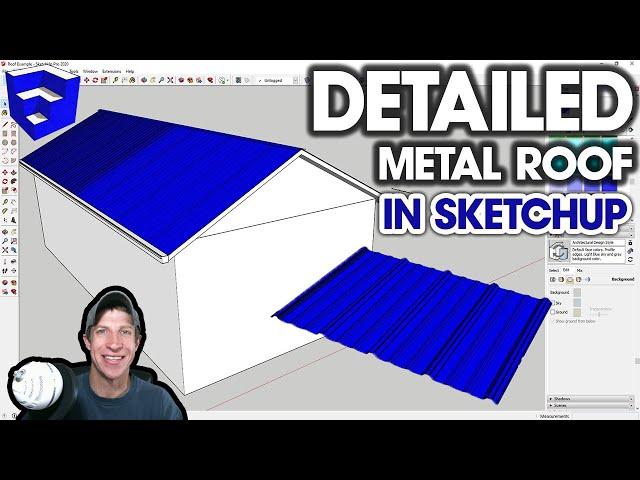 Creating a Detailed Metal Roof IN SKETCHUP!