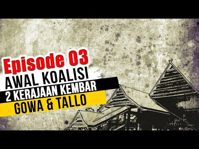 THE HISTORY OF THE KINGDOM OF GOWA TO THE CROSS OF SOMBA OPU | EPISODE 03