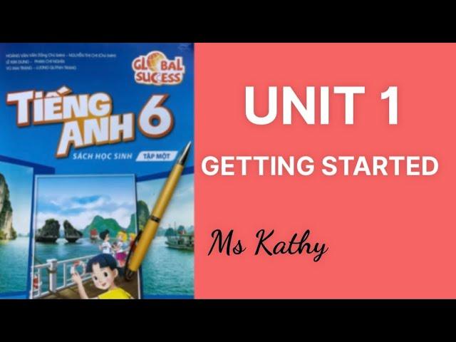 Tiếng Anh lớp 6 ( Sách mới ) Unit 1 - getting started