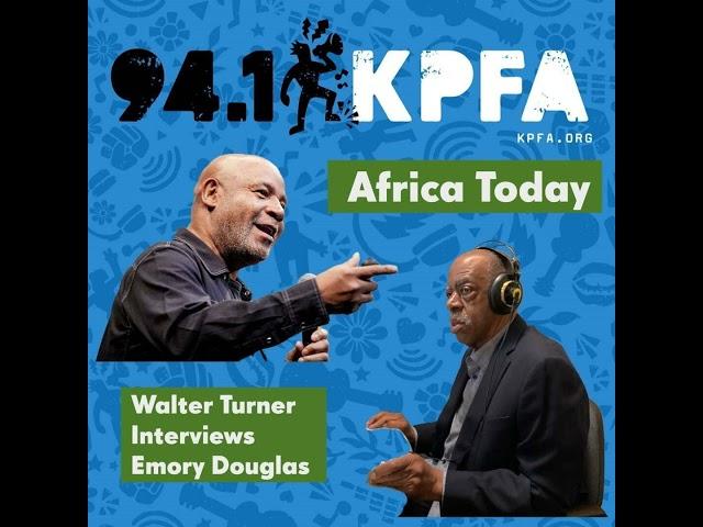 KPFA Radio Presents Africa Today w/ host Walter Turner interviewing Emory Douglas