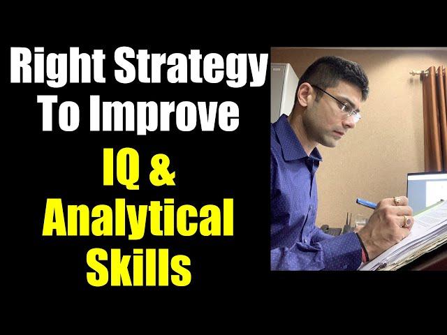 Right Strategy To Improve IQ or Analytical Skills || How To Increase Your Intelligence & Brain Power