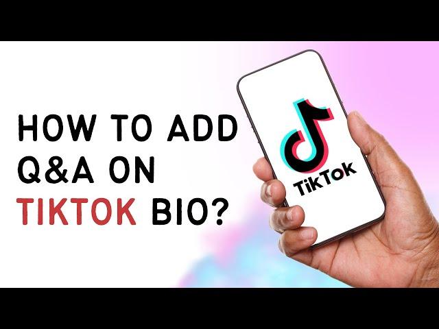 How To Add Q&A On Tiktok Bio