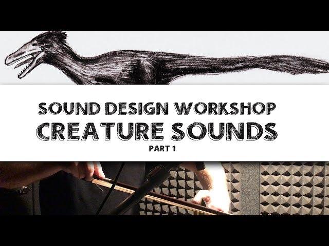 Creature Vocalizations - Sound Design Workshop Pt. 1