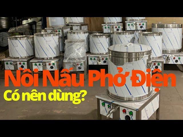 NỒI ĐIỆN NẤU PHỞ - Có nên dùng không? | Bà Bán Phở