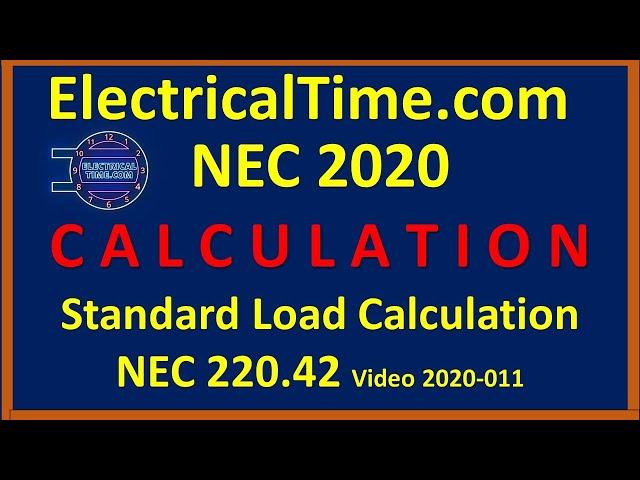 NEC 220.42 "2020" Standard Method Load Calculation by ElectricalTime.com Video 20-011 Calculation