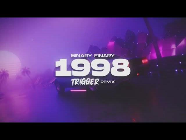 Binary Finary - 1998 (TRIGGER Remix)