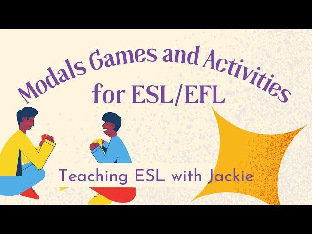 5 Modals Games and Activities for ESL/EFL | How to Teach Modal Verbs to English Learners