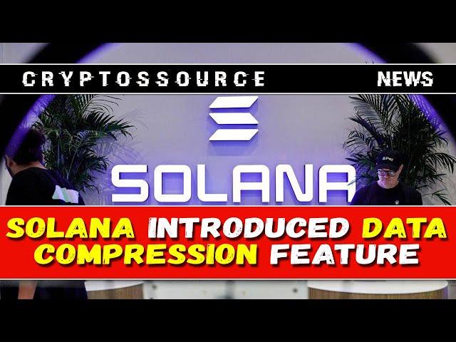 Solana introduced data compression feature