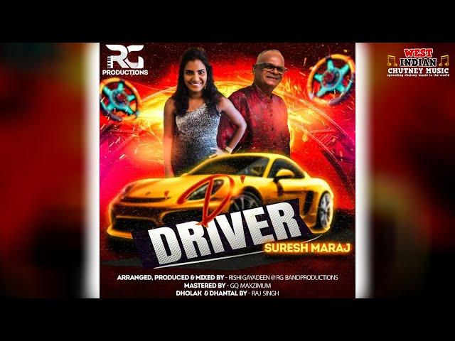 Suresh Maraj - D' Driver (2025 Chutney Soca)