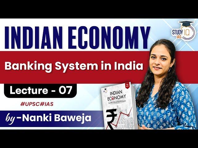 Indian Economy - Banking System in India for UPSC Exams | Lecture 07 | StudyIQ IAS