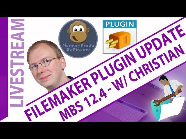 12.4 MBS FileMaker Plug-in Update with Christian Schmitz Claris Monkeybread Plug-in Update