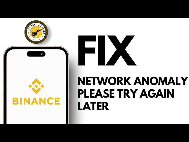 How To Fix Network Anomaly Please Try Again Later Binance