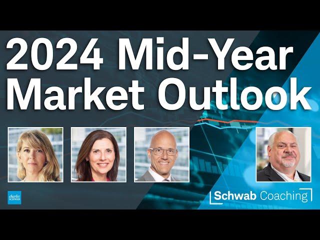 Schwab Coaching: Special Event - 2024 Mid-Year Market Outlook