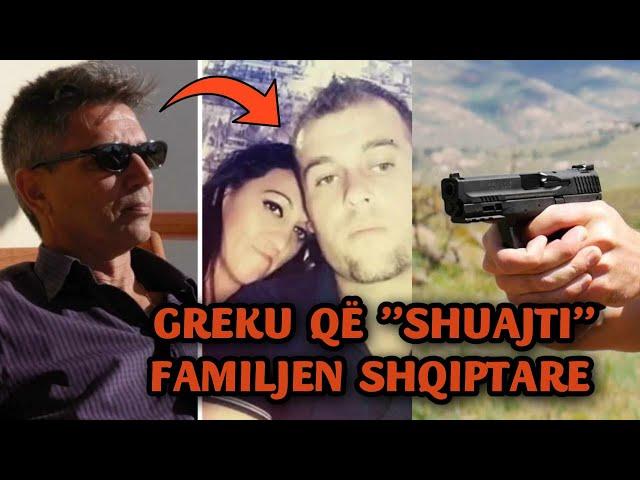 MONSTRA GREK QË M@SAKROI FAMILJEN SHQIPTARE