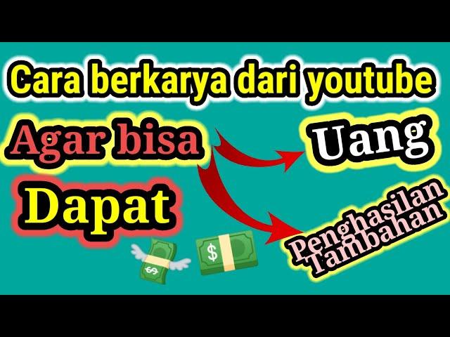 Cara Berkarya Dari Youtube Agar Bisa Menghasilkan Uang Tambahan