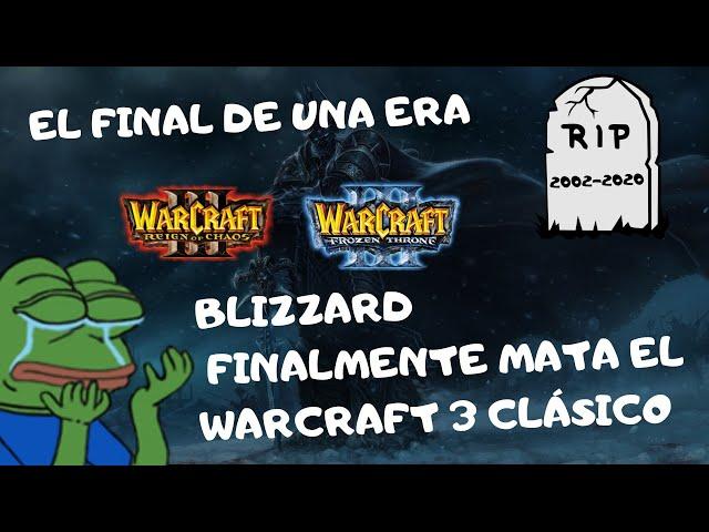 BLIZZARD TERMINA DE MATAR WARCRAFT 3!! (Reign of Chaos y Frozen Throne ya no existen)