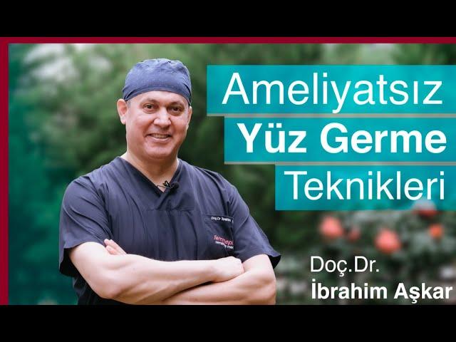 Ameliyatsız Yüz Germe Teknikleri / Doç Dr İbrahim Aşkar