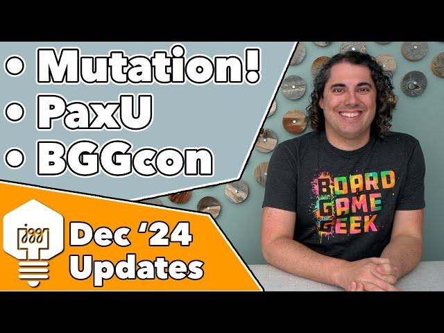 Dec '24 Updates - Mutation, PaxU, & BGGcon