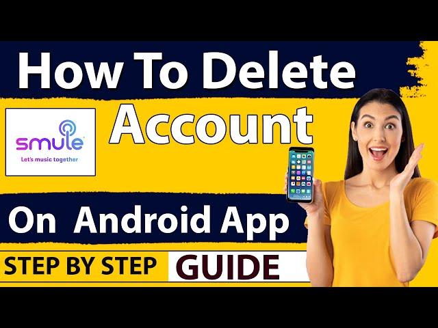 How To delete smule account on android - New Updated Method