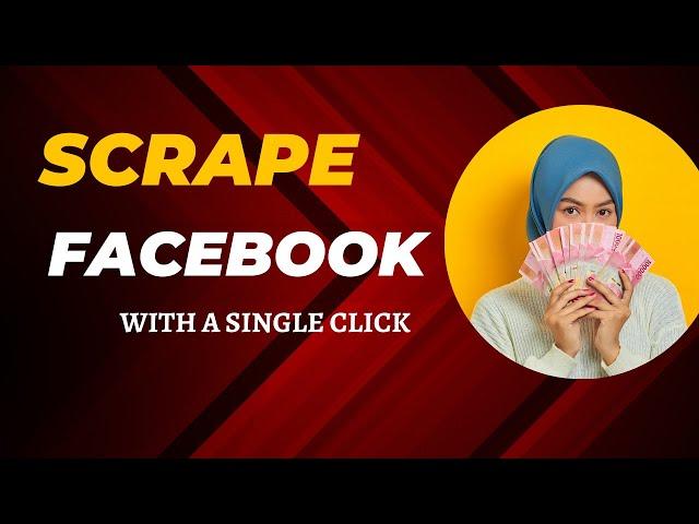 Scrape Facebook with a Single Click