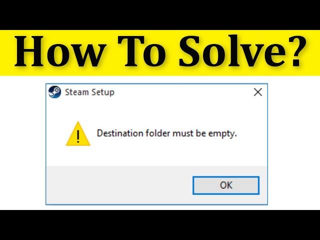 How To Fix "Destination Folder Must Be Empty" Steam Error || Solve Destination Folder Must Be Empty