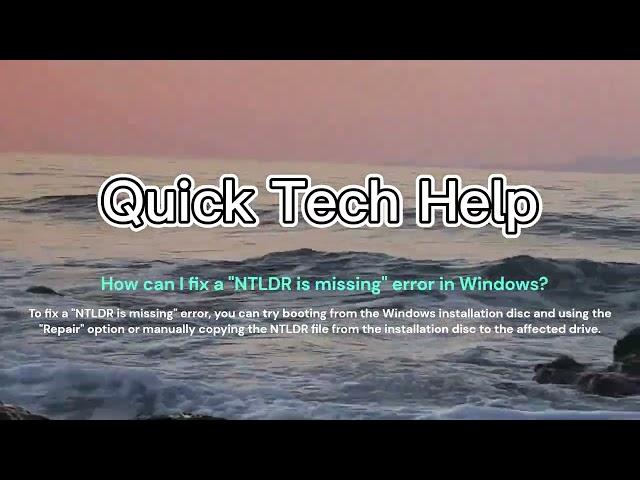 How can I fix a "NTLDR is missing" error in Windows?