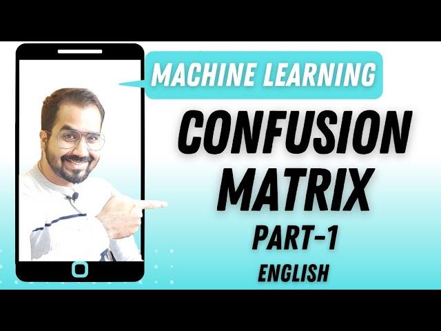 Confusion Matrix Part-1 Explained in English