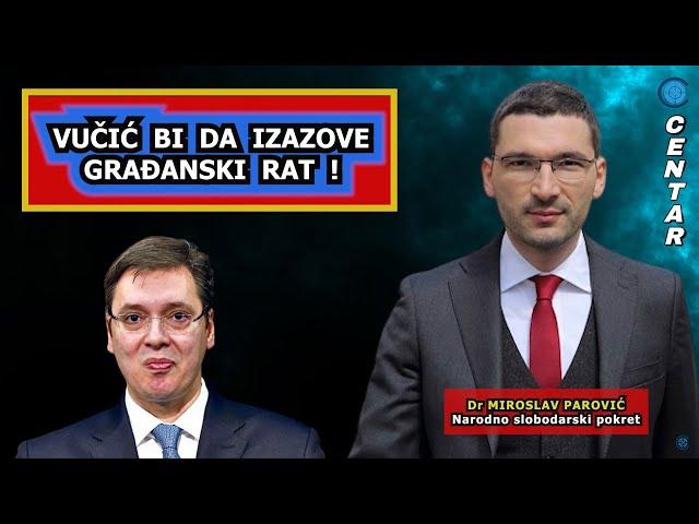 Hitno - dr Miroslav Parović javlja: Vučić namerava da izazove građanski rat da bi sakrio ...