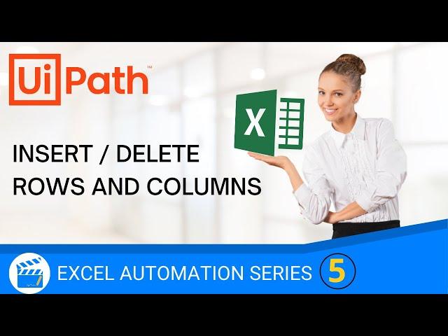 Insert/Remove Rows - Excel | Insert /Remove Columns - Excel | Excel Automation | UiPath | RPA