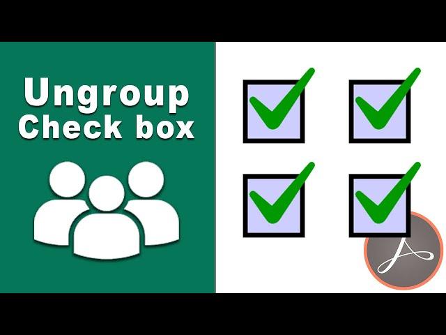 how to ungroup checkboxes in fillable pdf form using adobe acrobat pro 2017