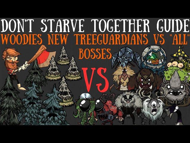 Woodie's NEW Treeguardians VS "All" Bosses! - Don't Starve Together Guide