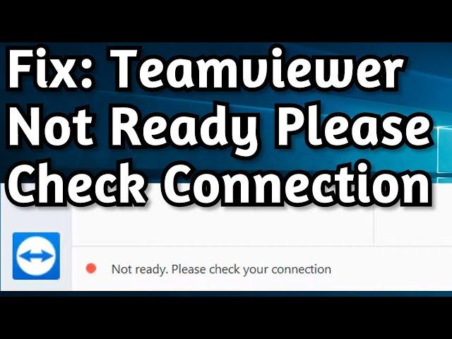 Fix Teamviewer: Not Ready, please Check your Connection on Windows 10/8/7