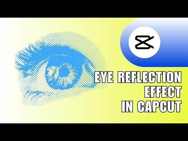 ️ EXPERT: How to add Eye Reflection effect to the video in the CapCut PC