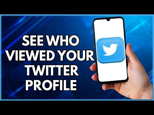 How To See Who Viewed My Twitter Profile | Simple Tutorial (2023)