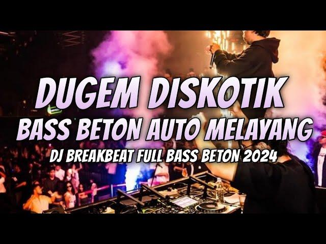 DJ BREAKBEAT FULL BASS 2024 ( BASS BETON AUTO MELAYANG )