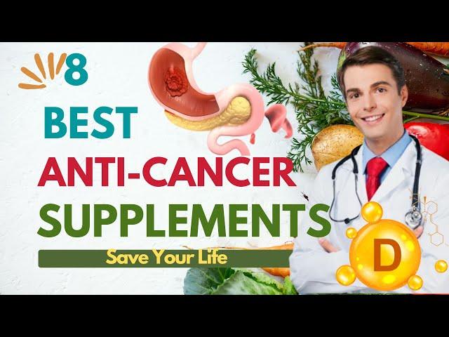 8 Best Anti-Cancer Supplements You Should Get to Prevent Cancer.