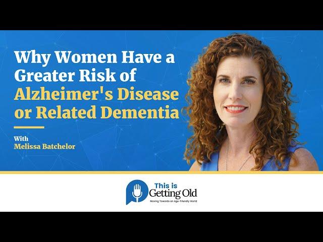 Why Women Have a Greater Risk of Alzheimer's Disease or Related Dementia