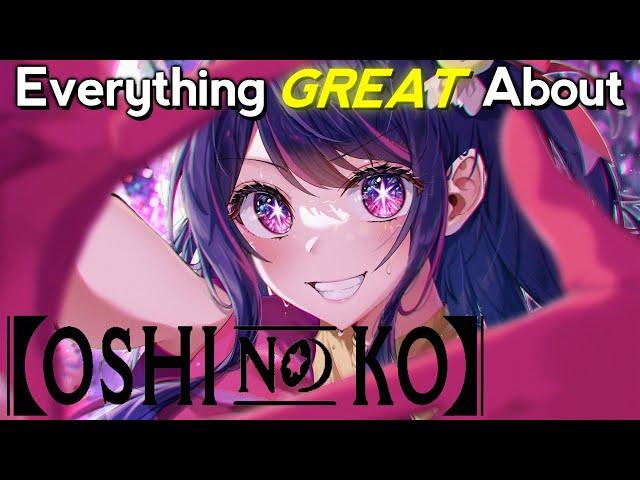 Everything GREAT About: Oshi No Ko