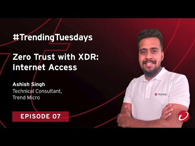 #TrendingTuesday S2 EO7: Zero-Trust with XDR - Internet Access