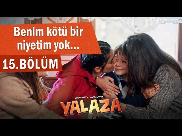 Benim kötü bir niyetim yok… - Yalaza 15.Bölüm