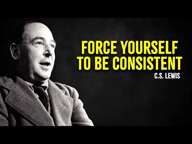 Force Yourself To Be Consistent - C.S. Lewis Motivation