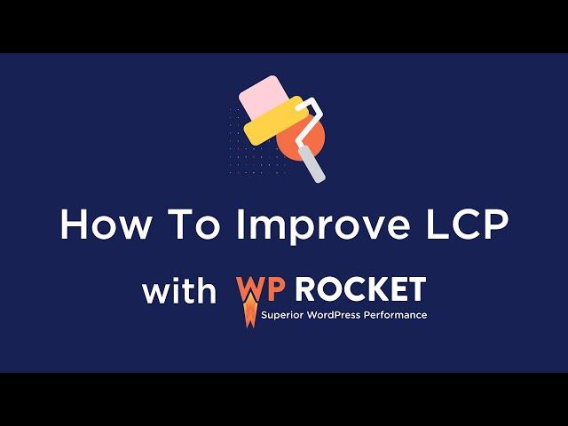 How to improve LCP with WP Rocket