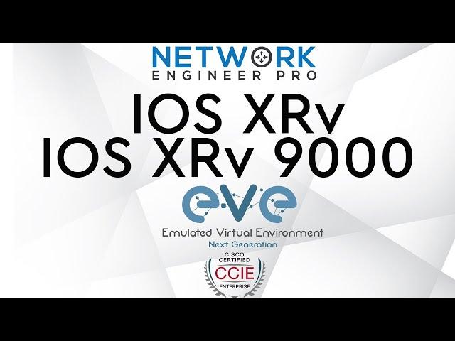 How To Add Cisco IOS XRv and XRv 9000 Routers To EVE-NG