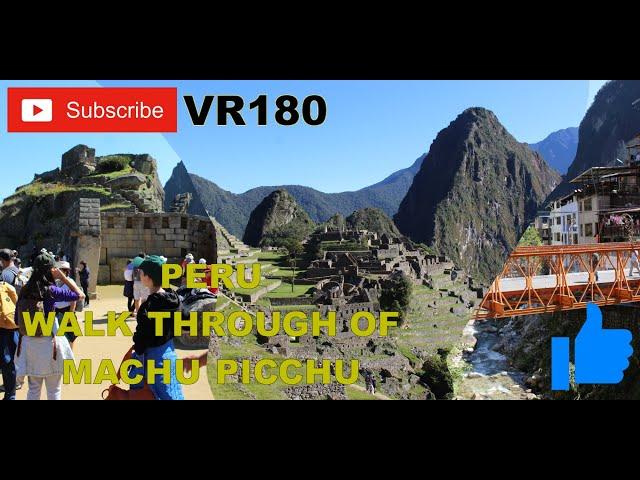 VR180 Walk through of Machu Piccu Peru including the not often seen actual town at its base EPIC!!!