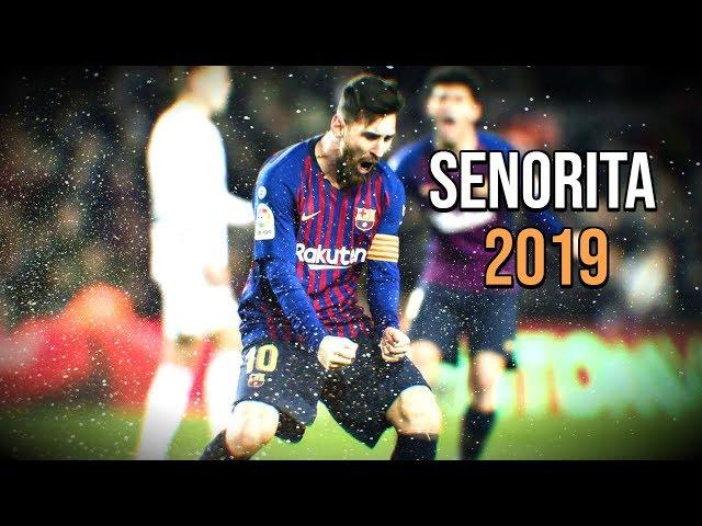 Lionel Messi ► Señorita -Shawn Mendes, Camila ● Goals & Skills 2018/2019